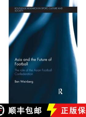 【3-4周达】Asia and the Future of Football: The Role of the Asian Football Confederation [9781138640719]