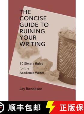 【3-4周达】The Concise Guide to Ruining Your Writing: 10 Simple Rules for the Academic Writer [9781312548985]