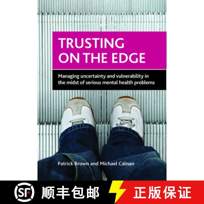 【2-3周达】Trusting on the Edge: Managing Uncertainty and Vulnerability in the Midst of Serious Menta... [9781847428899]