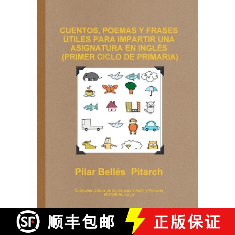 【3-4周达】Cuentos, Poemas Y Frases Útiles Para Impartir Una Asignatura En Inglés (Primer Ciclo de ... [9781291527094]