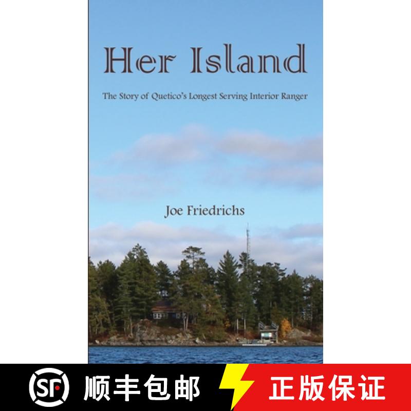 【3-4周达】Her Island: The Story of Quetico's Longest Serving Interior Ranger [9780997476866]