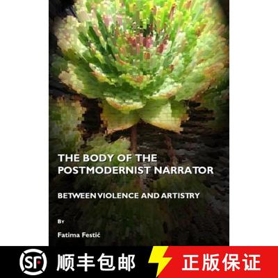 预订 The Body of the Postmodernist Narrator: Between Violence and Artistry [9781443805209]