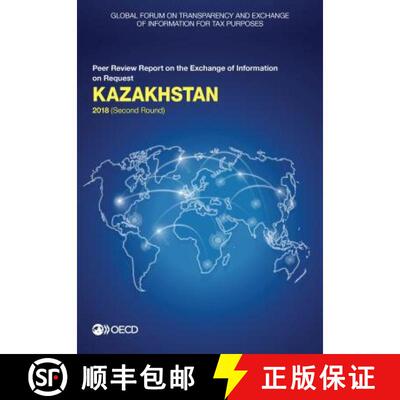 【3-4周达】Global Forum on Transparency and Exchange of Information for Tax Purposes: Kazakhstan 2018... [9789264302785]