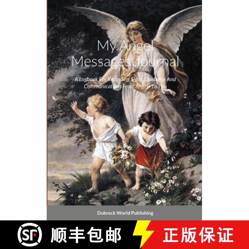 【3-4周达】My Angel Messages Journal: A Logbook For Recording Signs, Guidance And Communications From... [9781326078775]