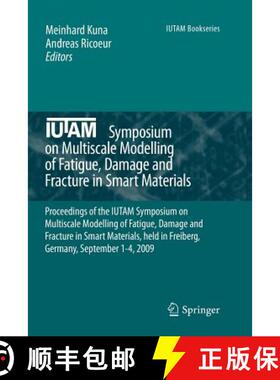 【3-4周达】IUTAM Symposium on Multiscale Modelling of Fatigue, Damage and Fracture in Smart Materials... [9789400734333]
