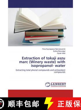 预订 Extraction of tokaji aszu marc (Winery waste) with isopropanol- water [9786200077905]