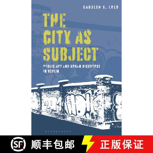 【3-4周达】The City as Subject: Public Art and Urban Discourse in Berlin [9781350258648]