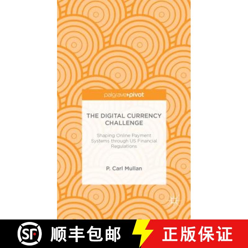 【4周达】The Digital Currency Challenge: Shaping Online Payment Systems Through U.S. Financial Regula...[9781137382542]