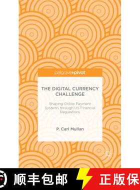 【3-4周达】The Digital Currency Challenge: Shaping Online Payment Systems Through U.S. Financial Regu... [9781137382542]