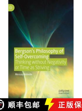 【3-4周达】Bergson's Philosophy of Self-Overcoming : Thinking without Negativity or Time as Striving [9783030154868]