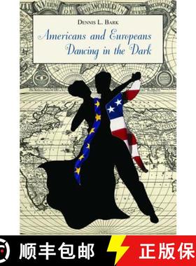 预订 Americans and Europeans--Dancing in the Dark: On Our Differences and Affinities, Our Interests, ... [9780817948023]