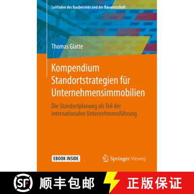 【3-4周达】Kompendium Standortstrategien für Unternehmensimmobilien: Die Standortplanung als Teil de... [9783658121563]