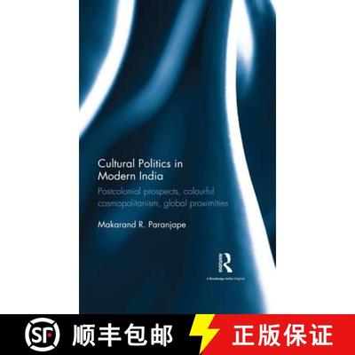 【3-4周达】Cultural Politics in Modern India : Postcolonial prospects, colourful cosmopolitanism, glo... [9781138956926]
