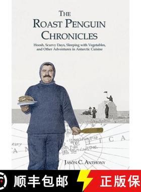 【3-4周达】The Roast Penguin Chronicles: Hoosh, Scurvy Days, Sleeping with Vegetables, and Other Adve... [9798991456340]