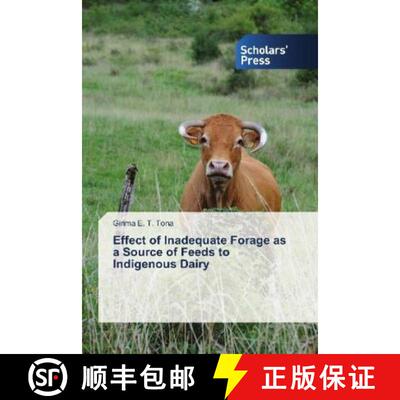 预订 Effect of Inadequate Forage as a Source of Feeds to Indigenous Dairy [9786202316040]