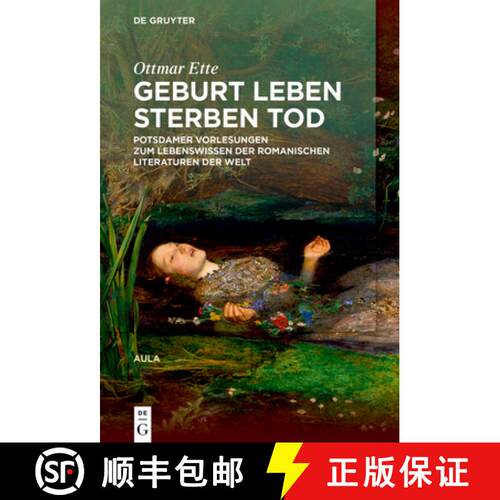 【3-4周达】精装 Geburt Leben Sterben Tod – Potsdamer Vorlesungen über das Lebenswissen in den roman... [9783110751307]
