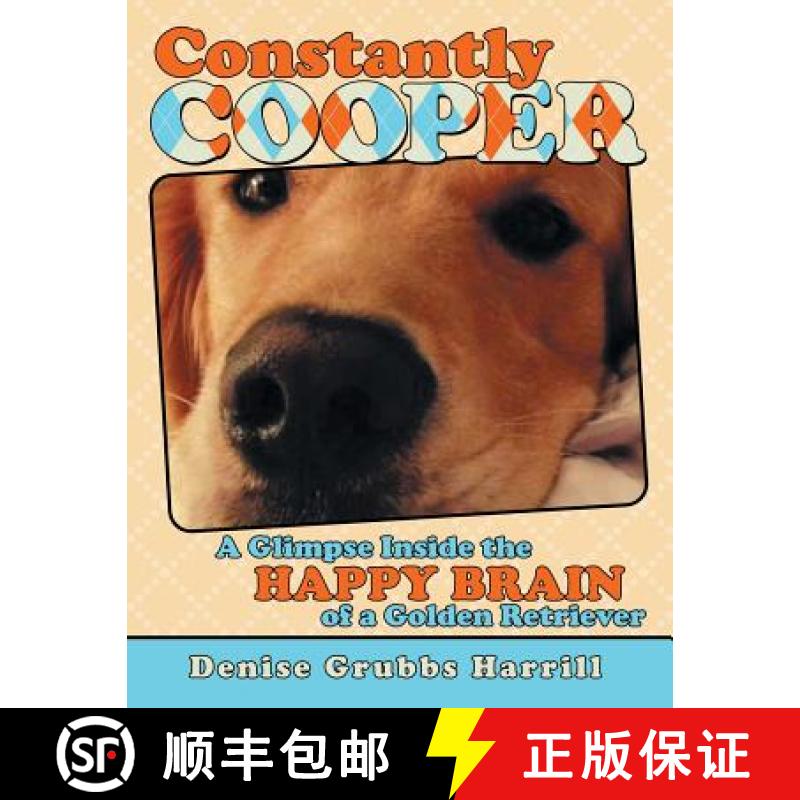 【3-4周达】Constantly Cooper: A Glimpse Inside the Happy Brain of a Golden Retriever [9781480853515]