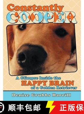 【3-4周达】Constantly Cooper: A Glimpse Inside the Happy Brain of a Golden Retriever [9781480853515]