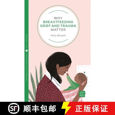 【3-4周达】Why Breastfeeding Grief and Trauma Matter [9781780666150]