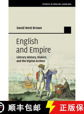 【3-4周达】English and Empire: Literary History, Dialect, and the Digital Archive - English and Empir... [9781108426558]