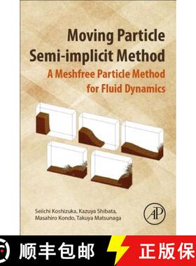 【3-4周达】Moving Particle Semi-implicit Method: A Meshfree Particle Method for Fluid Dynamics [9780128127797]