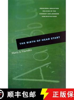 预订 The Birth of Head Start: Preschool Education Policies in the Kennedy and Johnson Administrations [9780226856711]