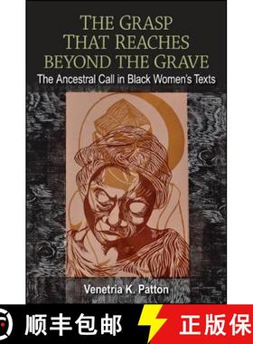【3-4周达】The Grasp That Reaches Beyond the Grave: The Ancestral Call in Black Women's Texts [9781438447377]