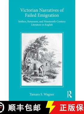 【3-4周达】Victorian Narratives of Failed Emigration: Settlers, Returnees, and Nineteenth-Century Lit... [9781472467065]