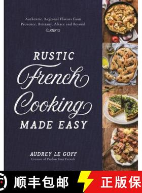 【3-4周达】Rustic French Cooking Made Easy: Authentic, Regional Flavors from Provence, Brittany, Alsa... [9781624148637]