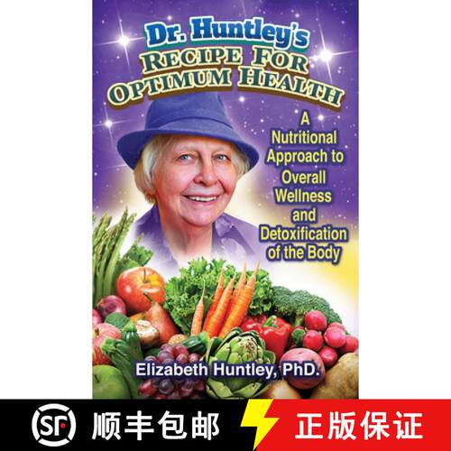 预订 Dr. Huntley's Recipe for Optimum Health: A Nutritional Approach to Overall Wellness and Detoxifi... [9781944297145]