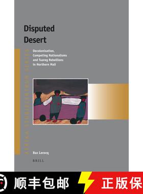 预订 Disputed Desert: Decolonisation, Competing Nationalisms and Tuareg Rebellions in Northern Mali [9789004139831]