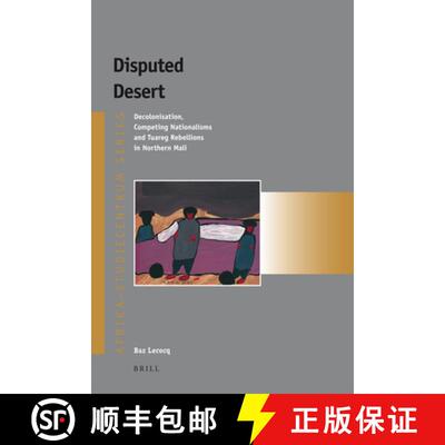 预订 Disputed Desert: Decolonisation, Competing Nationalisms and Tuareg Rebellions in Northern Mali [9789004139831]