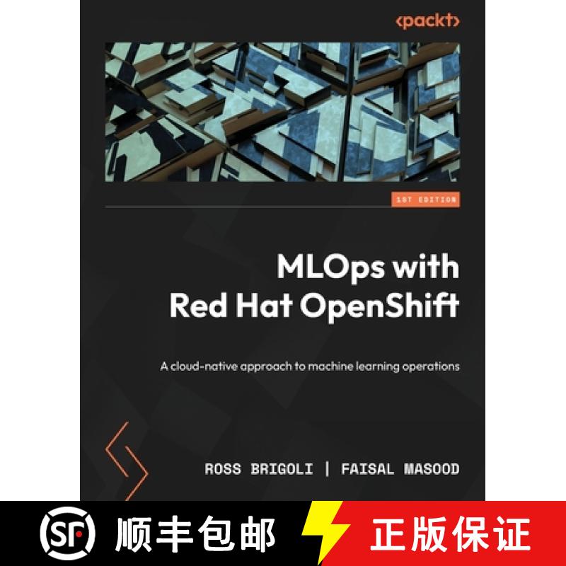 预订 MLOps with Red Hat OpenShift: A cloud-native approach to machine learning operations [9781805120230]