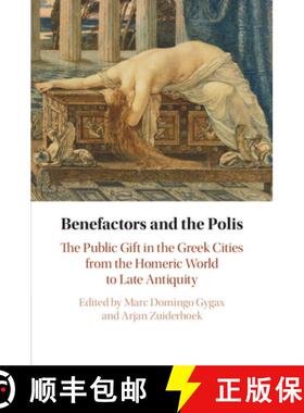 【3-4周达】Benefactors and the Polis: The Public Gift in the Greek Cities from the Homeric World to L... [9781108816199]