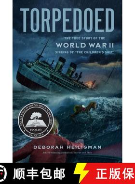【3-4周达】Torpedoed: The True Story of the World War II Sinking of The Children's Ship [9781627795548]