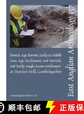 【3-4周达】Bronze Age Barrow, Early to Middle Iron Age Settlement and Burials, and Early Anglo-Saxon ... [9780993247705]