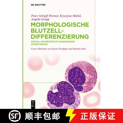 【3-4周达】精装 Morphologische Blutzelldifferenzierung – Digital unterstützte Mikroskopie in der Pr... [9783110662375]
