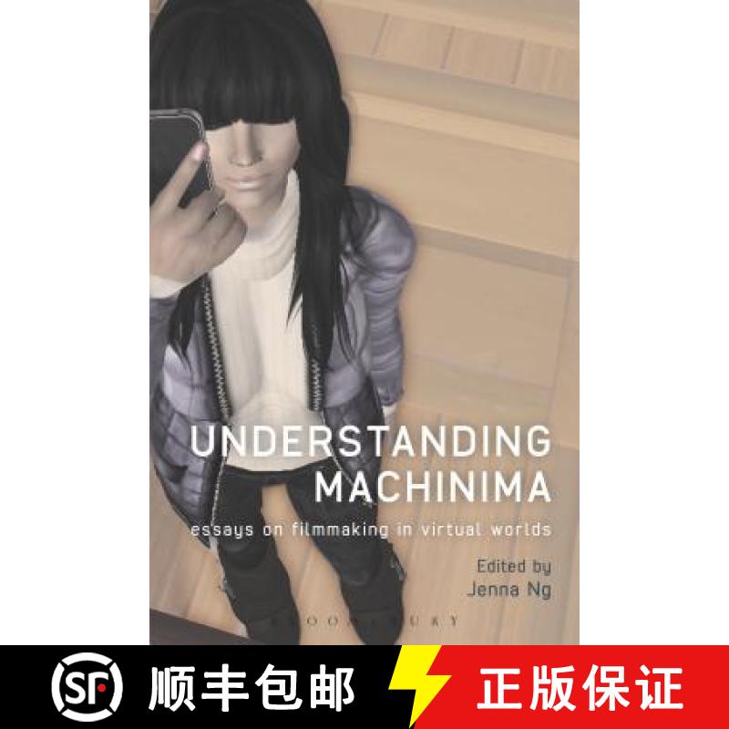 预订 Understanding Machinima: Essays on Filmmaking in Virtual Worlds [9781441104489]
