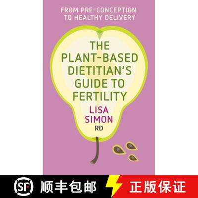 【3-4周达】The Plant-Based Dietitian's Guide to Fertility: From Pre-Conception to Healthy Delivery [9781781612231]