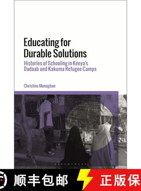 【3-4周达】Educating for Durable Solutions: Histories of Schooling in Kenya’s Dadaab and Kakuma Refu... [9781350215245]