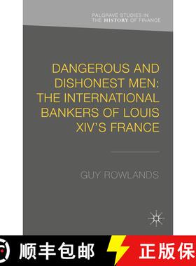 【3-4周达】Dangerous and Dishonest Men: The International Bankers of Louis XIV's France [9781137381781]