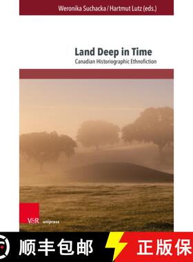 【3-4周达】Land Deep in Time: Canadian Historiographic Ethnofiction [9783847116332]