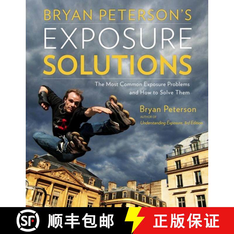 【3-4周达】Bryan Peterson's Exposure Solutions: The Most Common Photography Problems and How to Solve... [9780770433055]