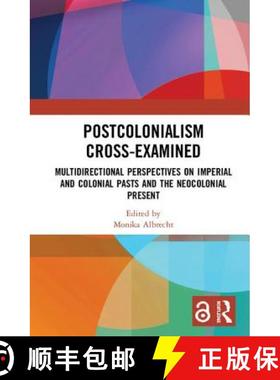 【3-4周达】Postcolonialism Cross-Examined: Multidirectional Perspectives on Imperial and Colonial Pas... [9781138344174]