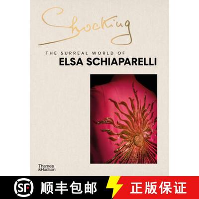 Shocking: The Surreal World of Elsa Schiaparelli: The Surreal World of Elsa Schiaparelli [9780500025949]