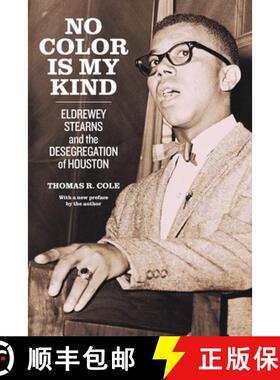 【3-4周达】No Color Is My Kind: Eldrewey Stearns and the Desegregation of Houston [9781477324653]