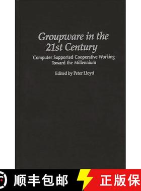 预订 Groupware in the 21st Century: Computer Supported Cooperative Working Toward the Millennium [9780275950910]