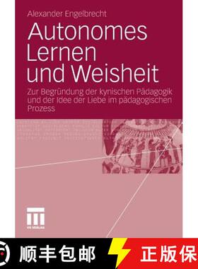 【3-4周达】Autonomes Lernen Und Weisheit : Zur Begr ndung Der Kynischen P dagogik Und Der Idee Der Li... [9783531173245]