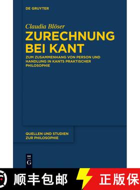【3-4周达】Zurechnung bei Kant: Zum Zusammenhang Von Person Und Handlung in Kants Praktischer Philoso... [9783110370447]