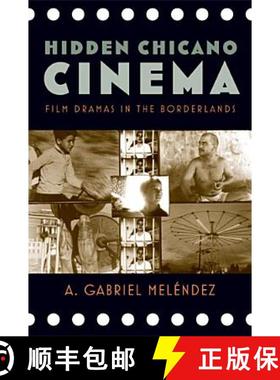 【3-4周达】Hidden Chicano Cinema: Film Dramas in the Borderlands (Latinidad: Transnational Cultures i... [9780813561066]